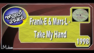 Frank-E & Mars-L - Take My Hand - 1998