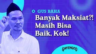 Download lagu Gus Baha: Banyak Maksiat?! Masih Bisa Baik, Kok! mp3