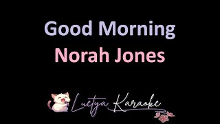 Good Morning - Norah Jones (Karaoke)