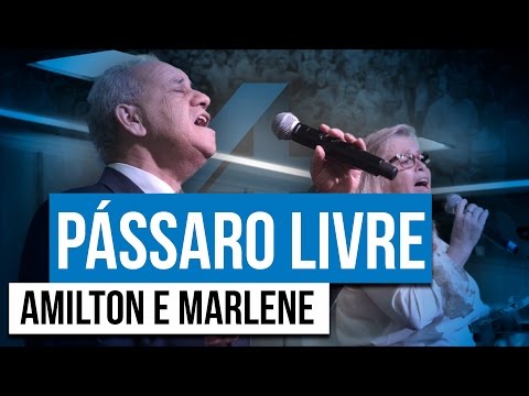 Amilton e Marlene - Pássaro Livre