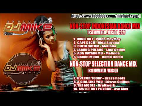 DJ NON-STOP INDONESIAN & SELECTION DANCE MIX 2021 - DJ MIKE REMIX