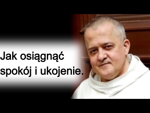 Jak osiągnąć spokój i ukojenie. o. Augustyn Pelanowski
