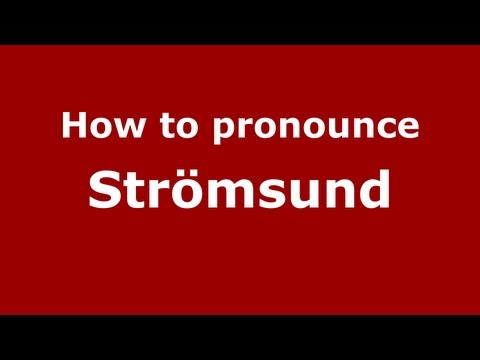 How to Pronounce Strömsund - PronounceNames.com