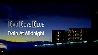 Train At Midnight * BAD BOYS BLUE (romanian)