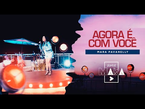 Playlist Mara - Agora É Com Você