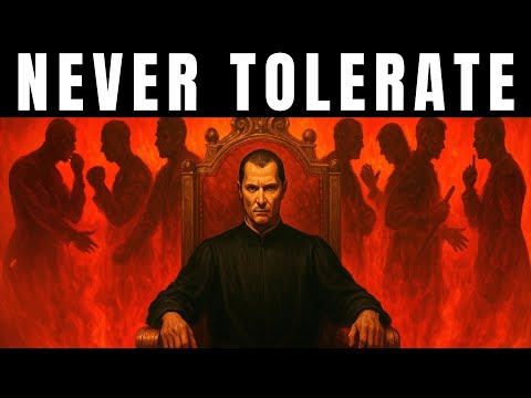 Don't Tolerate These 7 Behaviors From Anyone. Not Even Family! | Machiavelli