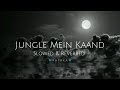 Jungle Mein Kaand Slowed And Reverbed Bhediya Pa Ta Ka