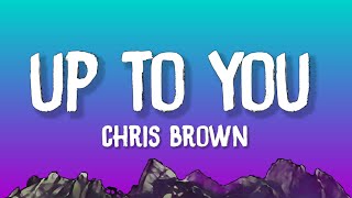 Chris Brown - Up To You (Lyrics)