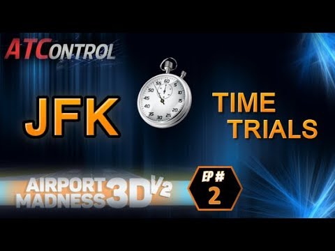 Airport Madness 3D v2 -- EP#2 -- Time Trials! -- John F. Kennedy Int'l (JFK)