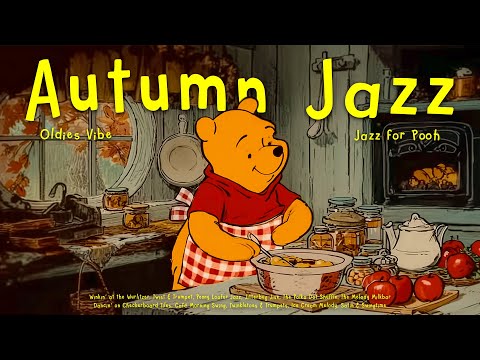 [𝗮𝘂𝘁𝘂𝗺𝗻 𝗽𝗹𝗮𝘆𝗹𝗶𝘀𝘁] Oldies Jazz Vibes & Cooking with Pooh 🍳 Vintage Jazz for Relax, Unwind, Chill