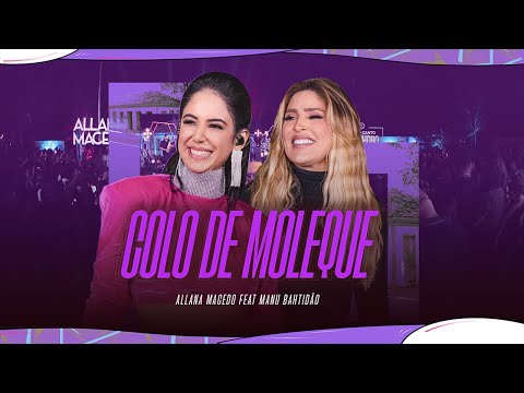Colo De Moleque (part. Manu Bahtidão) - Allana…