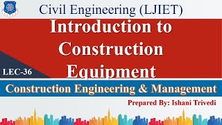 Lec-36_Introduction to Construction Equipment | Construction Engg. and Management |Civil Engineering