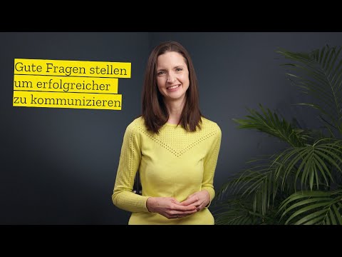 Gute Fragen stellen, um erfolgreicher zu kommunizieren