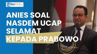 Beda dengan Nasdem, Anies Malah Belum Ucap Selamat ke Prabowo, Ini Dalih Eks Gubernur Jakarta