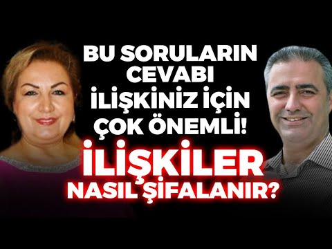BU SORULARIN CEVABI İLİŞKİNİZ İÇİN ÇOK ÖNEMLİ! İlişkileri Nasıl Şifalandıracağız?