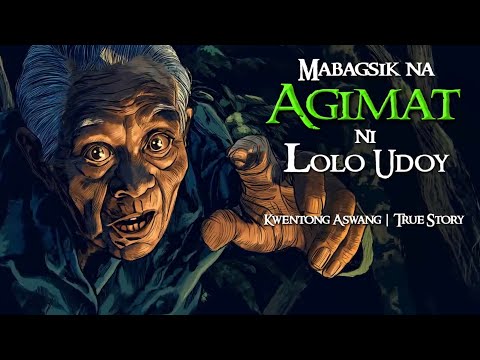 MABAGSIK NA AGIMAT NI LOLO UDOY | Kwentong Aswang | True Story