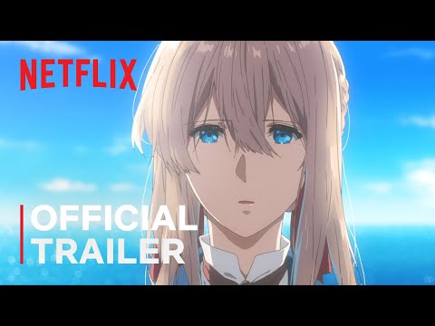 Violet Evergarden: the Movie | Official Trailer | Netflix