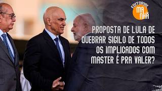 Proposta de Lula de quebrar sigilo de todos os implicados com Master é pra valer?