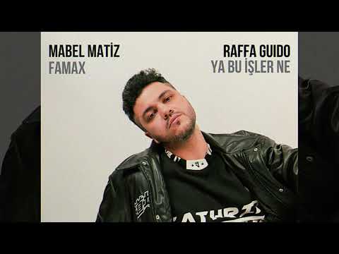 Mabel Matiz x Raffa Guido - Famax, Ya Bu İşler Ne (Mozisc Mashup)
