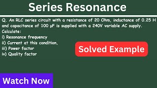 How to Solve Series Resonance ? | How to Calculate Quality Factor ? | RLC Series Circuit