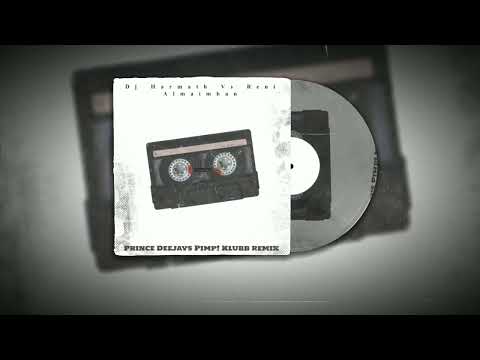 Dj Harmath Vs Reni - Almaimban (Prince Deejays Pimp Klubb Remix)