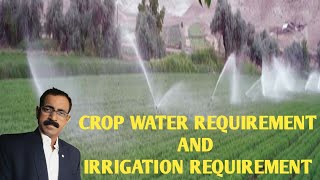 CROP WATER REQUIREMENT & IRRIGATION REQUIREMENT