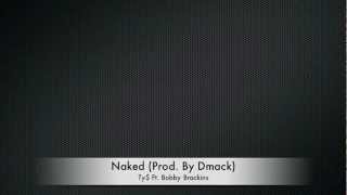 Ty$ ft Bobby Brackins - Naked (Prod. By Dmack)