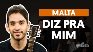 DIZ PRA MIM - Malta | Como tocar no violão (aula de violão simplificada)