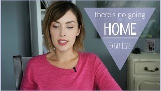 THERE'S NO GOING HOME | Expat Life | AmandaMuse