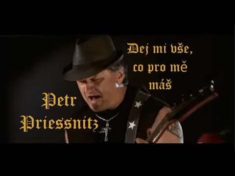 Petr Priessnitz - Petr Priessnitz - Dej mi vše, co pro mě máš (Official Video)