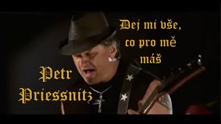 Video Petr Priessnitz - Dej mi vše, co pro mě máš (Official Video)