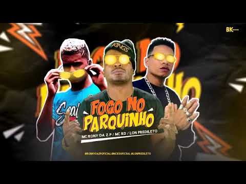 🔵BREGAFUNK FOGO NO PARQUINHO🔥  ( MCS RD LON PREDILETO RONNY DA ZP)