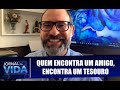 Quem Encontra Um Amigo Encontra Um Tesouro Crônicas Noturnas De Filosofia Jornal Da Vida 13 04 21