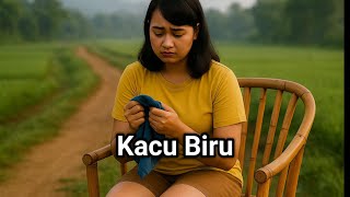 Download lagu Kacu Biru | This song makes those who are already baper even more baper mp3 Download lagu Kacu Biru | This song makes those who are already baper even more baper mp3