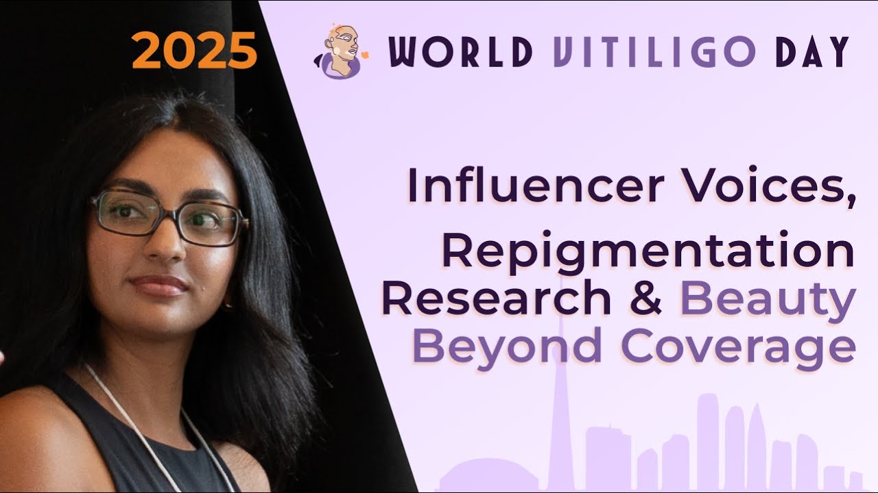World Vitiligo Day 2025 – Session 4: Influencer Voices, Repigmentation, & Beauty Beyond Coverage