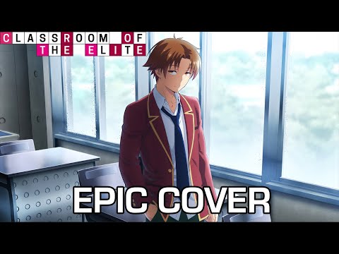Classroom of The Elite S2 OST -「Main Theme x Trailer Theme」| EPIC COVER