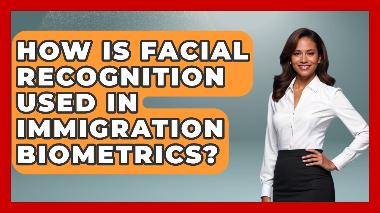 How Is Facial Recognition Used In Immigration Biometrics? - US Citizenship Immigration Guide