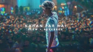 Mc Stan - Kahan Par Hai slowed + reverb