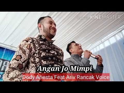 Angan Jo Mimpi, Dody ariesta feat Ariv rancak voice, Cipt: Ferry Zein, versi orgen tunggal