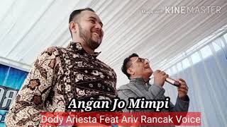 Download lagu Angan Jo Mimpi, Dody ariesta feat Ariv rancak voice, Cipt: Ferry Zein, versi orgen tunggal mp3