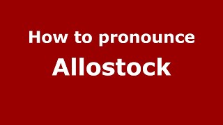 How to pronounce Allostock