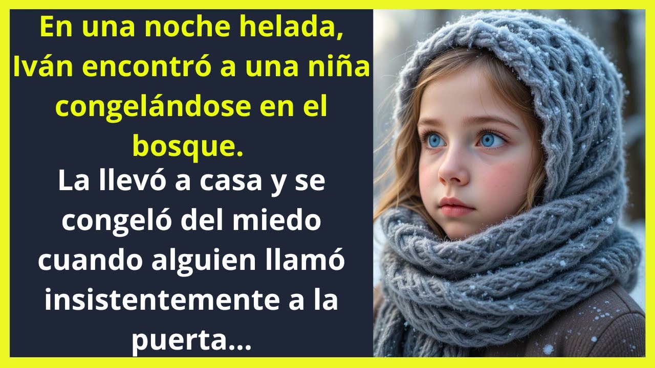 Iván encontró a una niña congelándose en el bosque. Pero al llegar a su puerta...