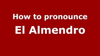 How to pronounce El Almendro