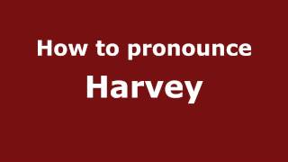 How to pronounce Harvey