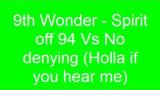 9th Wonder   Spirit off 94 Vs No denying Holla if you hear me