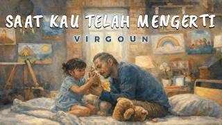 Download lagu Virgoun - Saat Kau Telah Mengerti (Lyric Visualizer) mp3