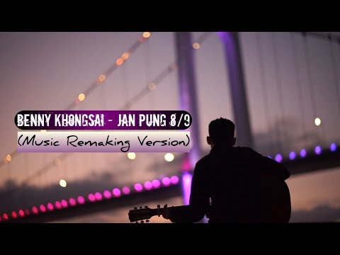 Benny Khongsai - Jan Pung 8/9(Music Remaking Version)