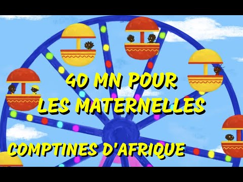 COMPTINES AFRICAINES DE MATERNELLES - 40mn chansons d'Afrique (avec paroles)