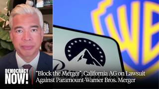 “Block the Merger”: California AG Rob Bonta on 12 States Suing to Stop Paramount-Warner Mega Deal