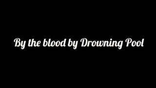 Drowning Pool - By The Blood (with lyrics)
